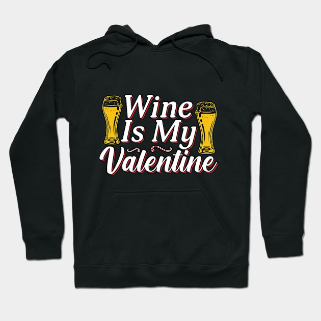 Valentine Wine Is My Valentine Hoodie by JacksonArts